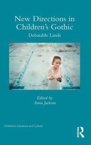 Title: New Directions in Children's Gothic: Debatable Lands / Edition 1, Author: Anna Jackson