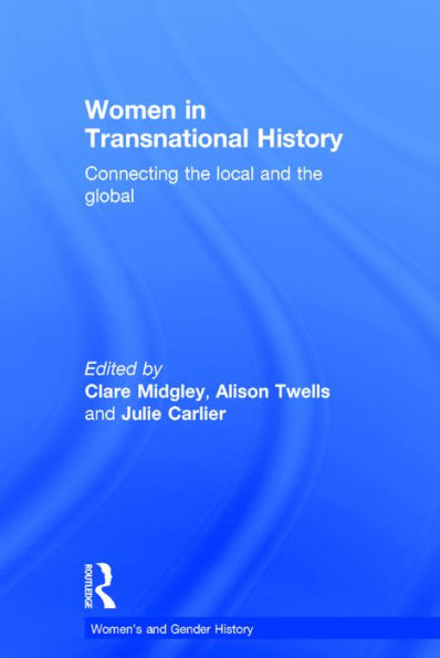 Women in Transnational History: Connecting the Local and the Global / Edition 1