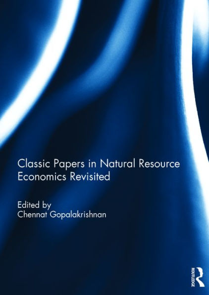 Classic Papers in Natural Resource Economics Revisited / Edition 1