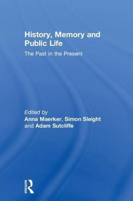 History, Memory and Public Life: the Past Present