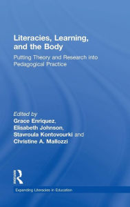 Title: Literacies, Learning, and the Body: Putting Theory and Research into Pedagogical Practice / Edition 1, Author: Grace Enriquez