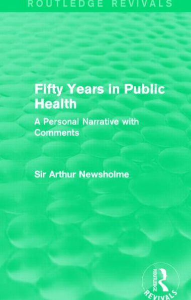 Fifty Years in Public Health (Routledge Revivals): A Personal Narrative with Comments / Edition 1