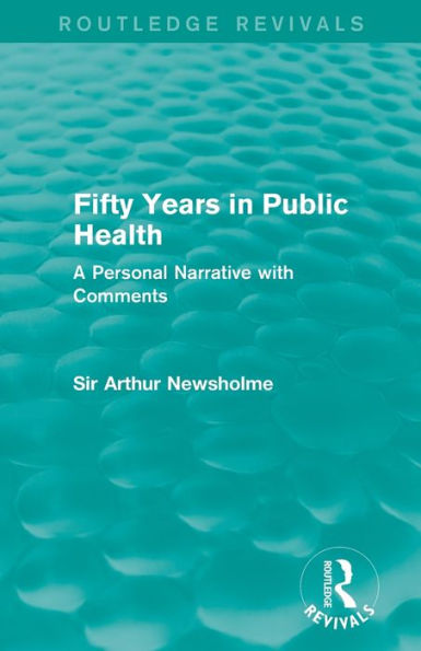 Fifty Years in Public Health (Routledge Revivals): A Personal Narrative with Comments