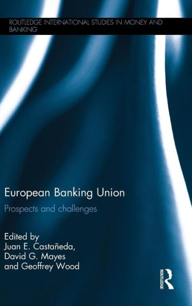 European Banking Union: Prospects and challenges / Edition 1