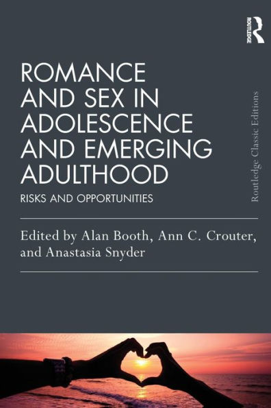 Romance and Sex in Adolescence and Emerging Adulthood: Risks and Opportunities / Edition 1