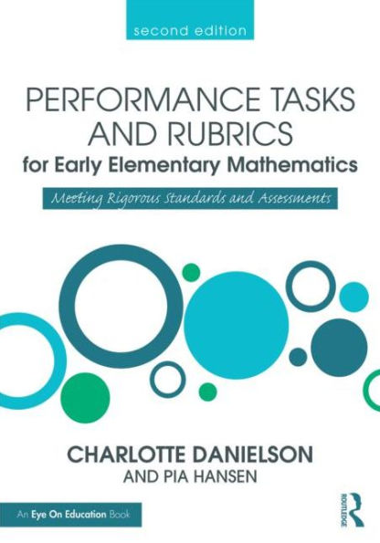 Performance Tasks and Rubrics for Early Elementary Mathematics: Meeting Rigorous Standards and Assessments / Edition 2