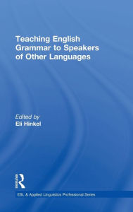 Title: Teaching English Grammar to Speakers of Other Languages / Edition 1, Author: Eli Hinkel