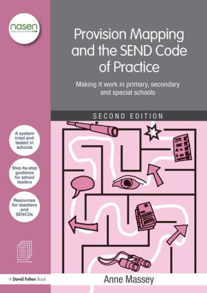 Provision Mapping and the SEND Code of Practice: Making it work in primary, secondary and special schools / Edition 2