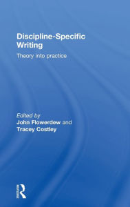 Title: Discipline-Specific Writing: Theory into practice / Edition 1, Author: John Flowerdew
