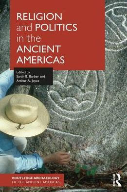 Religion and Politics in the Ancient Americas