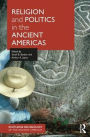 Religion and Politics in the Ancient Americas