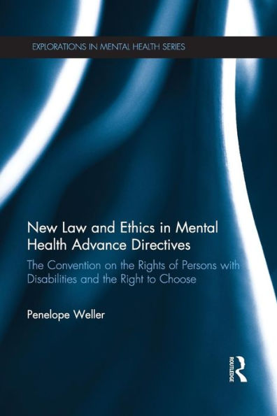 New Law and Ethics Mental Health Advance Directives: the Convention on Rights of Persons with Disabilities Right to Choose