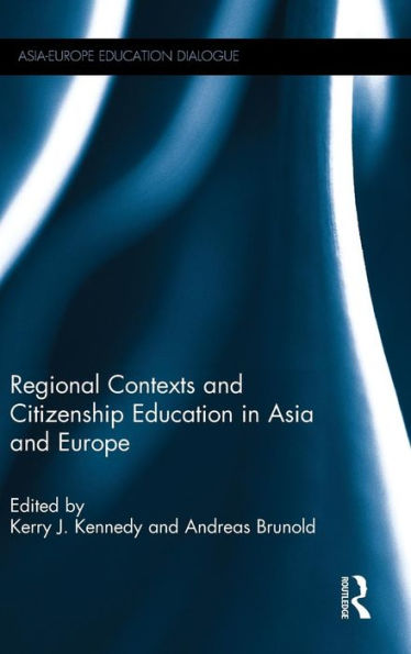 Regional Contexts and Citizenship Education in Asia and Europe / Edition 1