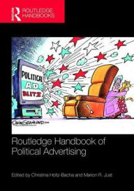 Title: Routledge Handbook of Political Advertising / Edition 1, Author: Christina Holtz-Bacha