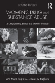Title: Women's Drug and Substance Abuse: A Comprehensive Analysis and Reflective Synthesis / Edition 2, Author: Ann Marie Pagliaro