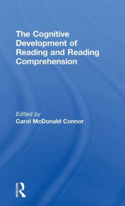 Title: The Cognitive Development of Reading and Reading Comprehension / Edition 1, Author: Carol McDonald Connor