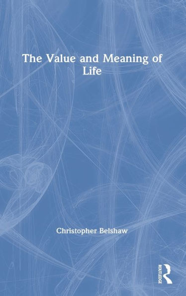 The Value and Meaning of Life / Edition 1