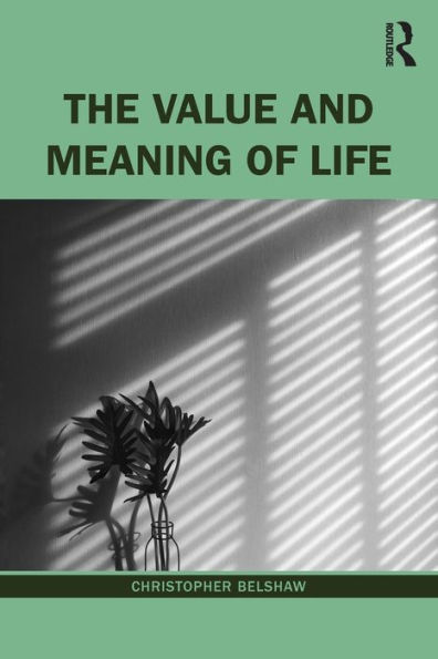 The Value and Meaning of Life / Edition 1