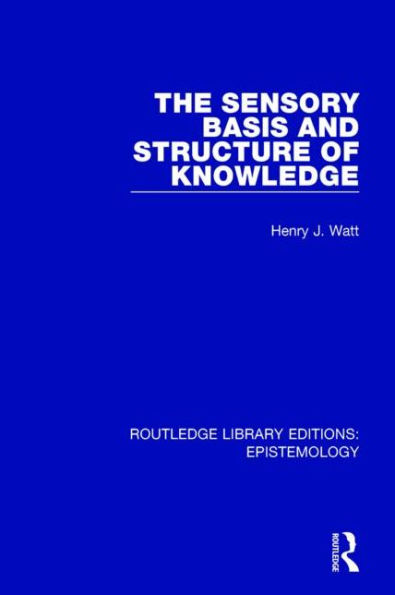 The Sensory Basis and Structure of Knowledge