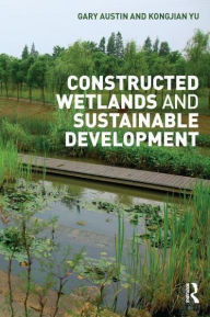Title: Constructed Wetlands and Sustainable Development, Author: Gary Austin