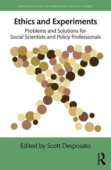 Ethics and Experiments: Problems and Solutions for Social Scientists and Policy Professionals