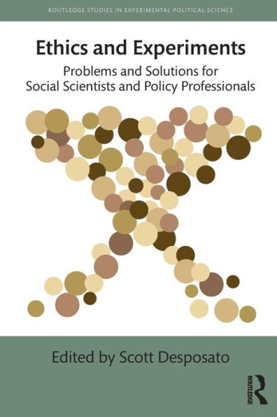 Ethics and Experiments: Problems Solutions for Social Scientists Policy Professionals