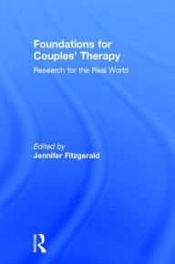 Title: Foundations for Couples' Therapy: Research for the Real World, Author: Jennifer Fitzgerald