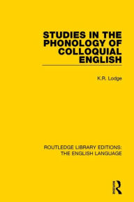 Title: Studies in the Phonology of Colloquial English, Author: K. R. Lodge