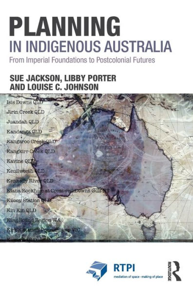 Planning in Indigenous Australia: From Imperial Foundations to Postcolonial Futures / Edition 1