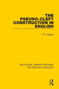 Title: The Pseudo-Cleft Construction in English, Author: F. R. Higgins