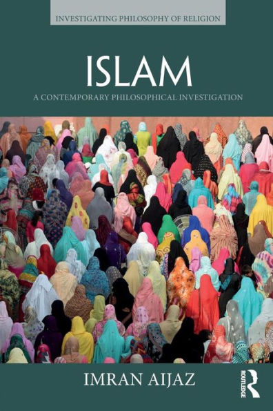 Islam: A Contemporary Philosophical Investigation / Edition 1