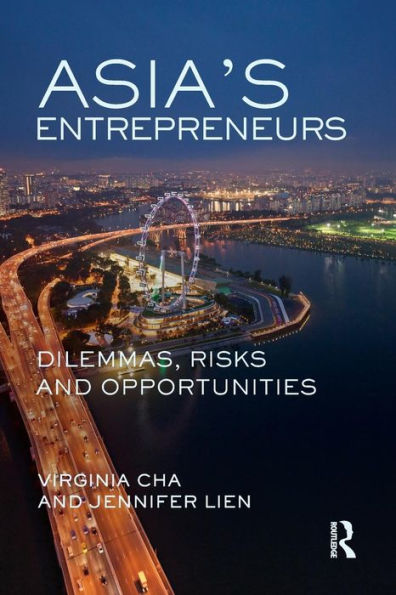 Asia's Entrepreneurs: Dilemmas, Risks and Opportunities / Edition 1