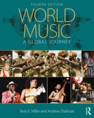 Title: World Music: A Global Journey / Edition 4, Author: Terry E. Miller