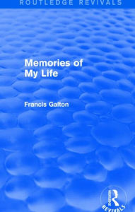 Title: Memories of My Life, Author: Francis Galton