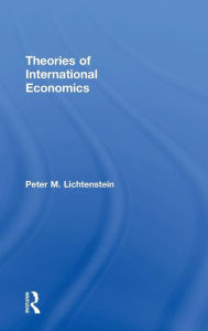 Title: Theories of International Economics / Edition 1, Author: Peter M. Lichtenstein