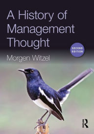 Title: A History of Management Thought / Edition 2, Author: Morgen Witzel