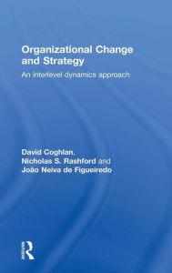 Title: Organizational Change and Strategy: An Interlevel Dynamics Approach / Edition 2, Author: David Coghlan