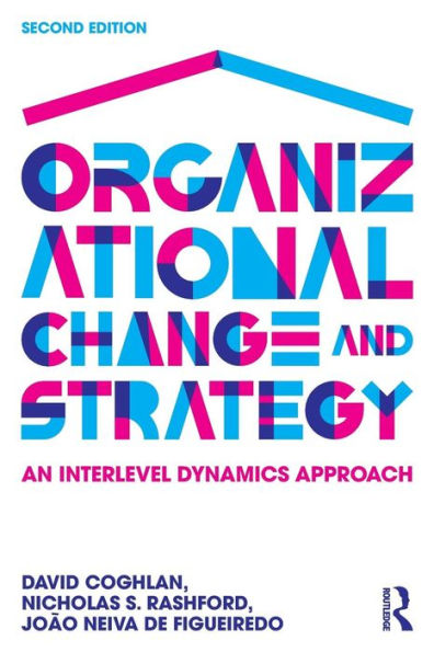 Organizational Change and Strategy: An Interlevel Dynamics Approach / Edition 2