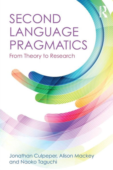 Second Language Pragmatics: From Theory to Research / Edition 1