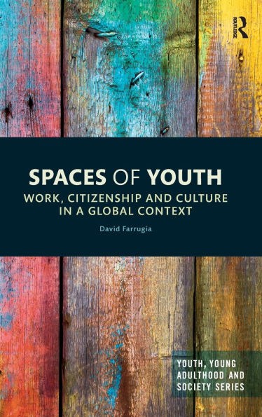 Spaces of Youth: Work, Citizenship and Culture in a Global Context / Edition 1