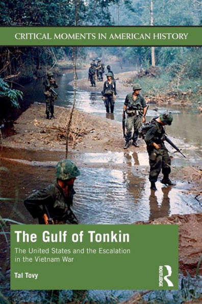 the Gulf of Tonkin: United States and Escalation Vietnam War