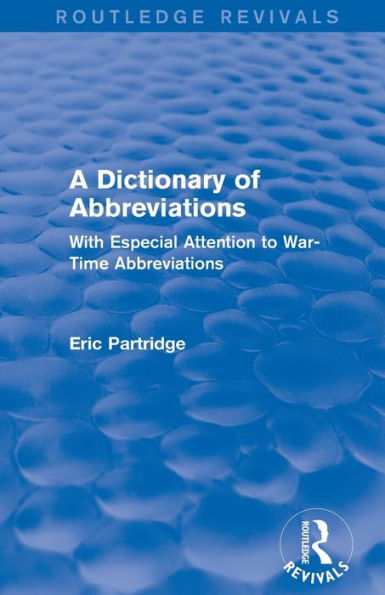 A Dictionary of Abbreviations: With Especial Attention to War-Time Abbreviations