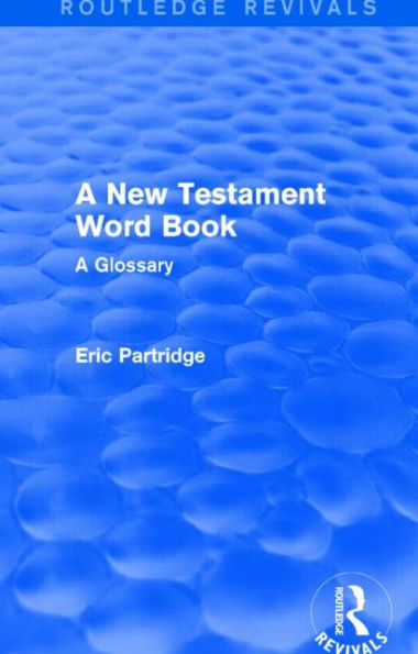 A New Testament Word Book (Routledge Revivals): Glossary