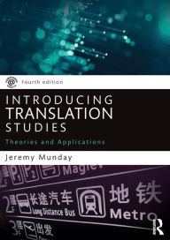 Title: Introducing Translation Studies: Theories and Applications / Edition 4, Author: Jeremy Munday