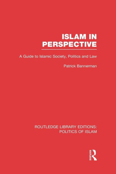 Islam Perspective (RLE Politics of Islam): A Guide to Islamic Society, and Law