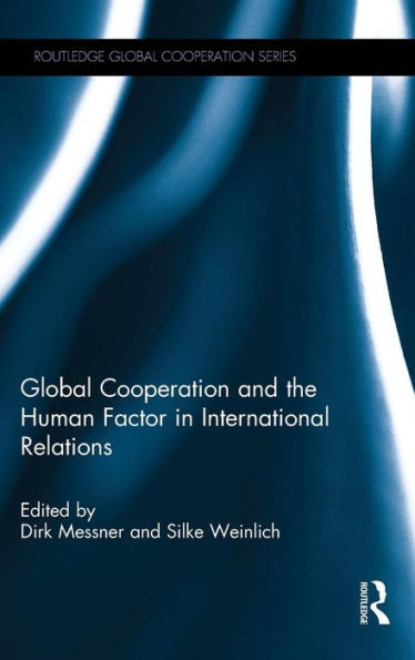 Global Cooperation and the Human Factor in International Relations / Edition 1
