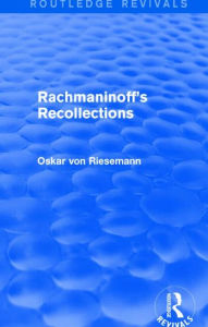 Title: Rachmaninoff's Recollections (Routledge Revivals), Author: Oskar von Riesemann