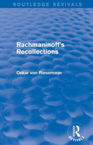Title: Rachmaninoff's Recollections, Author: Oskar von Riesemann