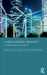Title: China's Energy Security: A Multidimensional Perspective / Edition 1, Author: Giulia Romano