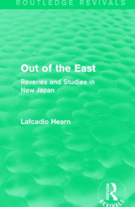 Title: Out of the East: Reveries and Studies in New Japan, Author: Lafcadio Hearn
